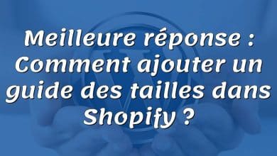 Meilleure réponse : Comment ajouter un guide des tailles dans Shopify ?